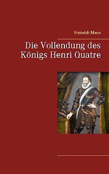 Die Vollendung des Königs Henri Quatre