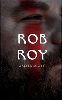 Rob Roy: Deutsche Ausgabe - Historischer Roman (Robin, der Rothe)