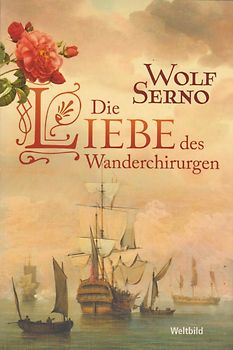 Die Liebe des Wanderchirurgen - Wolf Serno [Taschenbuch, Weltbild]