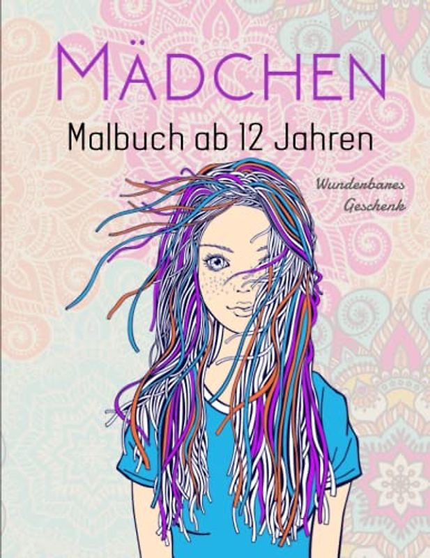 Mädchen Malbuch ab 12 Jahren - Wunderbares Geschenk: 50 wunderschöne Ausmalbilder für Mädchen | PERFEKT FÜR ALLE FÄHIGKEITSSTUFEN