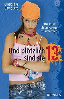 Und plötzlich sind sie 13. oder: Die Kunst einen Kaktus zu umarmen