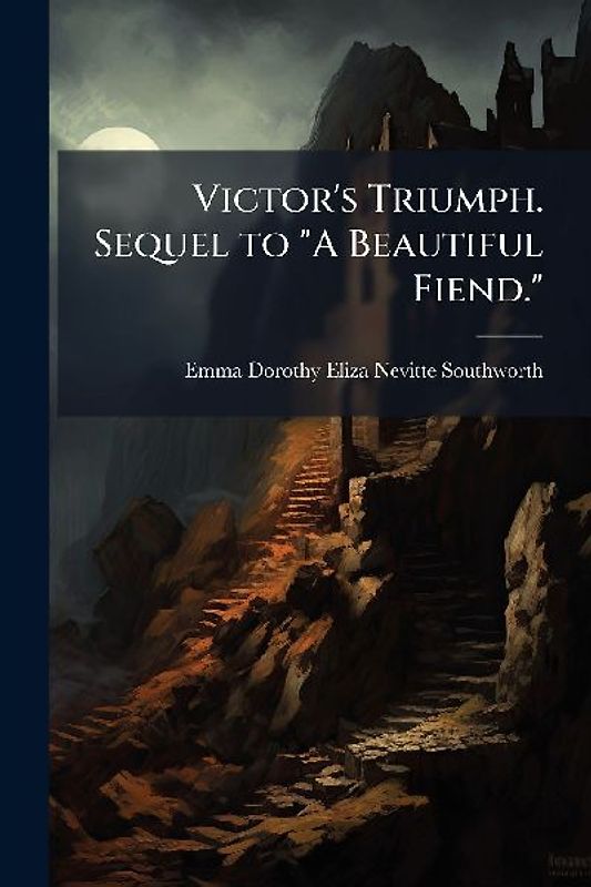 Victor's Triumph. Sequel to "A Beautiful Fiend."