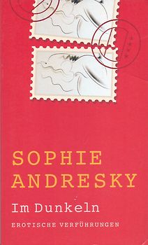 Im Dunkeln - Erotische Verführungen! - Sophie Andresky [Taschenbuch]