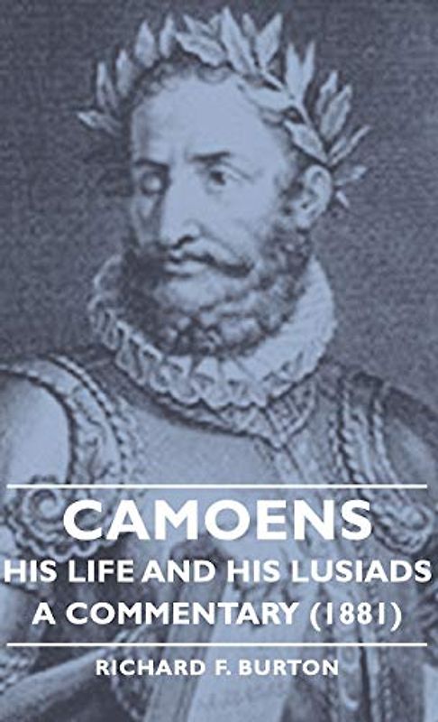 Camoens, Volume 1: His Life and His Lusiads - A Commentary (1881)