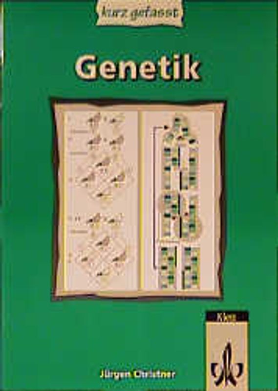 Genetik kurz gefasst. Sekundarstufe II