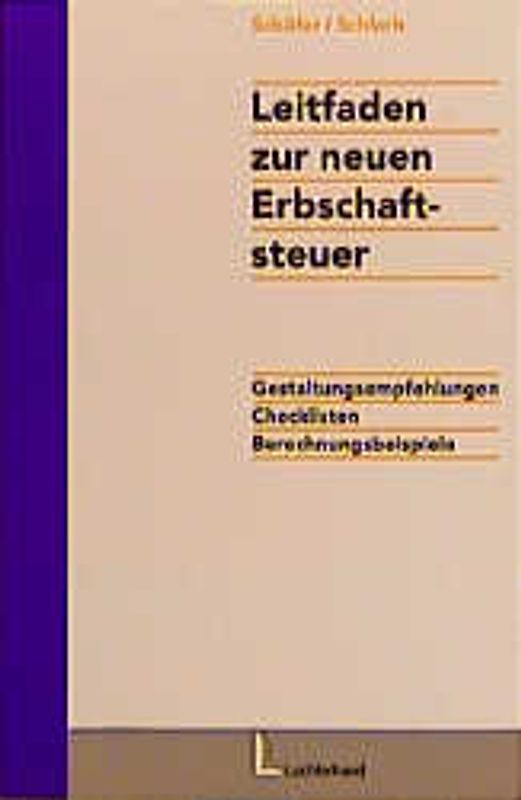 Leitfaden zur neuen Erbschaftsteuer. Gestaltungsempfehlungen, Checklisten, Berechnungsbeispiele