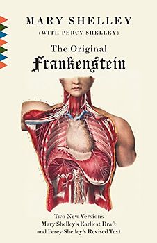 The Original Frankenstein: Or, the Modern Prometheus: The Original Two-Volume Novel of 1816-1817 from the Bodleian Library Manuscripts (Vintage Classics) - Mary Shelley