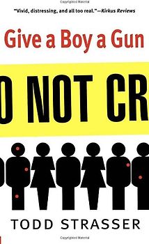 Give a Boy a Gun - Todd Strasser [Taschenbuch]