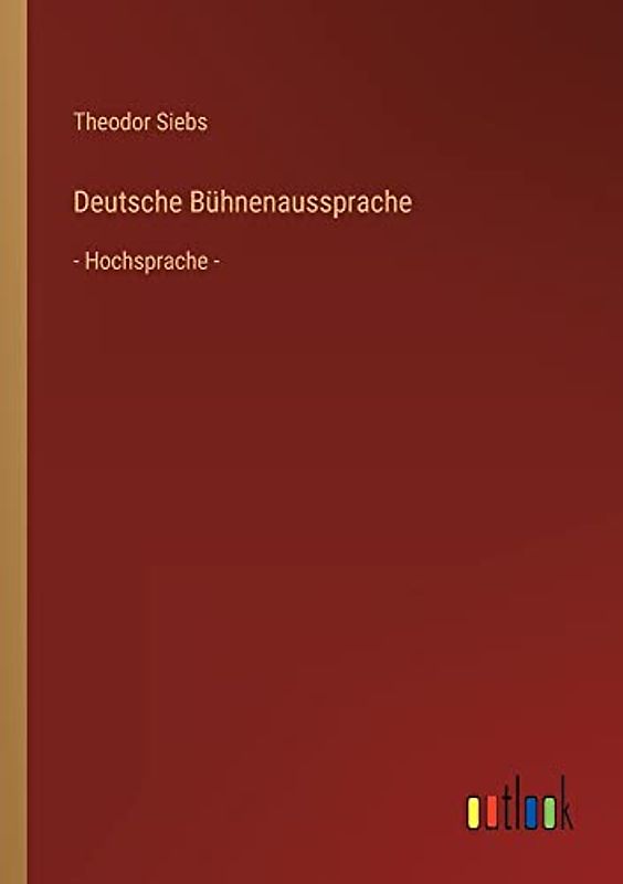 Deutsche Bühnenaussprache: - Hochsprache -