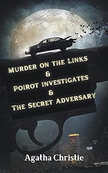 Murder on the Links & Poirot investigates & The Secret Adversary