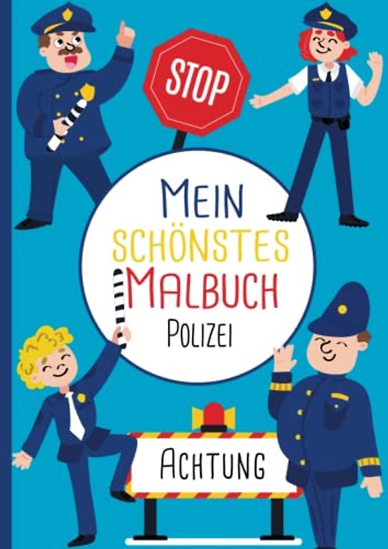 Mein schönstes Malbuch: 50 wunderschöne Polizei-Motive zum Ausmalen für Kinder ab 4 Jahren.