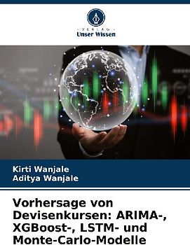 Vorhersage von Devisenkursen: ARIMA-, XGBoost-, LSTM- und Monte-Carlo-Modelle