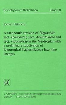A taxonomic revision of Plagiochila sect. Hylacoetes, sect. Adiantoideae and sect. Fuscoluteae in the Neotropics with a preliminar subdivision of Neotropical Plagiochilaceae into nine lineages