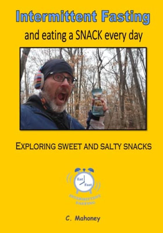 Intermittent Fasting and eating a SNACK every day: Exploring sweet and salty snacks (Food and Exercise)