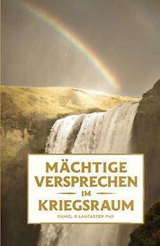 Mächtige Versprechen im Kriegsraum: 100 Biblische Versprechen von Gott für Dich (Schlachtplan für das Gebet)