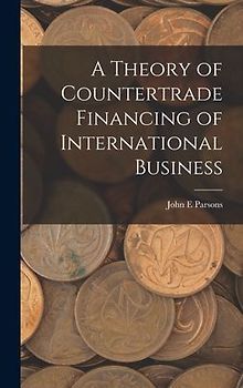 A Theory of Countertrade Financing of International Business