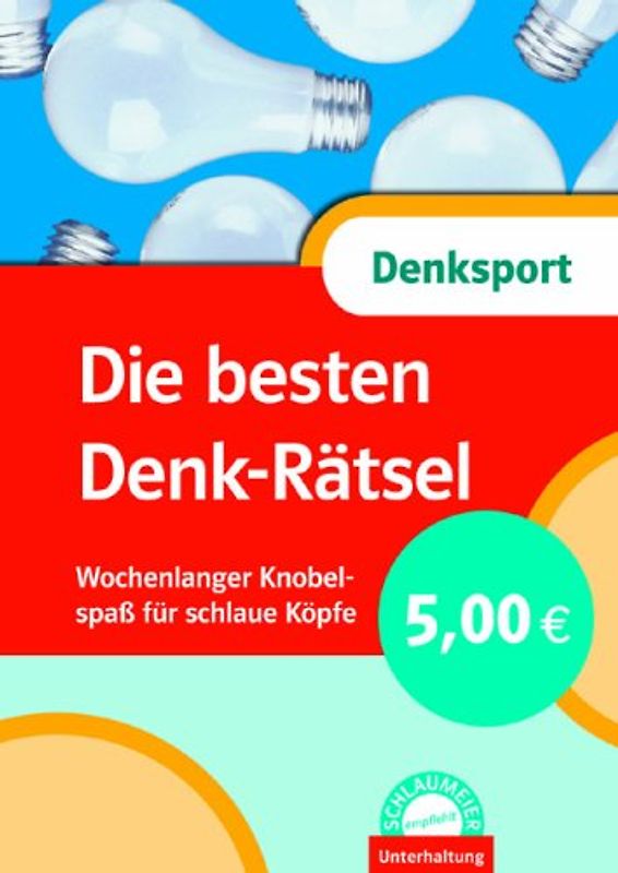 Schlaumeier: Die besten Denk-Rätsel. Wochenlanger Knobelspaß für schlaue Köpfe
