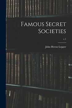 Famous Secret Societies; c.1