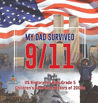 My Dad Survived 9/11! - US History for Kids Grade 5 | Children's American History of 2000s