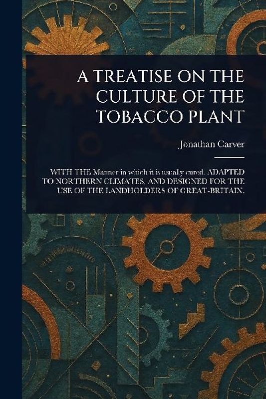 A Treatise on the Culture of the Tobacco Plant