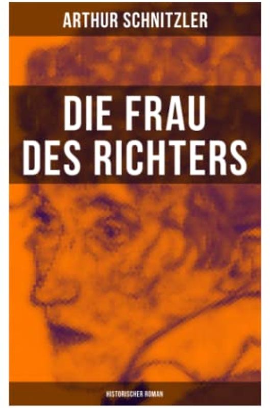Die Frau des Richters: Historischer Roman: Ein analytischer Blick auf die Zwänge des sozialen Milieus