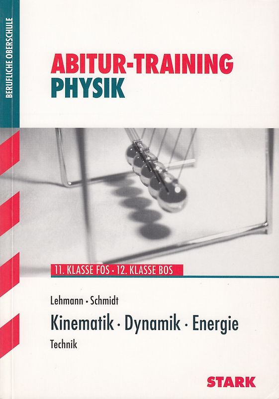 Abitur-Training: Physik - 11. Klasse FOS/ 12. Klasse BOS - Kinematik, Dynamik, Energie - Eberhard Lehmann [Taschenbuch, 1. Auflage 2010]