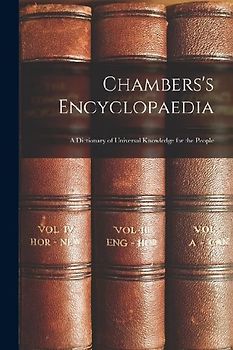 Chambers's Encyclopaedia: A Dictionary of Universal Knowledge for the People