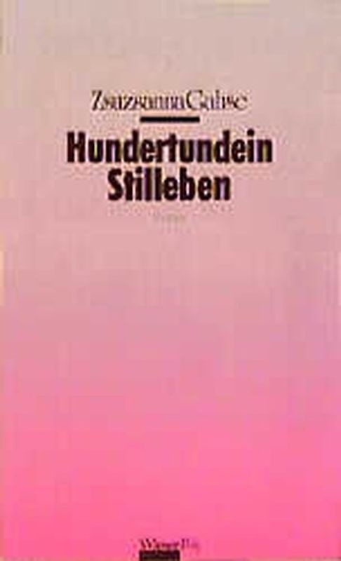 Hundertundein Stilleben. Prosa