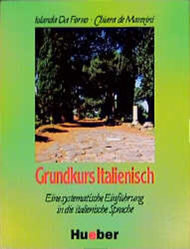 Grundkurs Italienisch. Eine systematische Einführung in die italienische Sprache / Grundkurs Italienisch. Eine systematische Einführung in die italienische Sprache / Lehrbuch