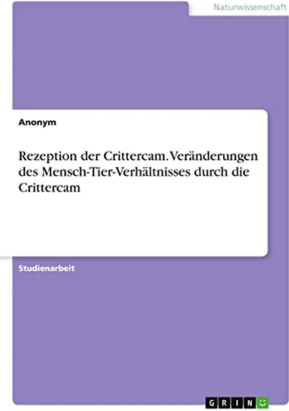 Rezeption der Crittercam. Veränderungen des Mensch-Tier-Verhältnisses durch die Crittercam