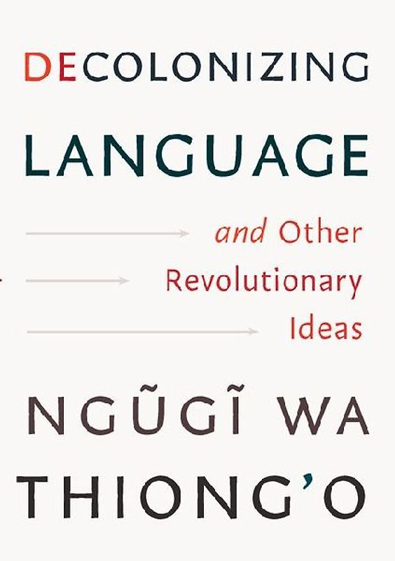 Decolonizing Language and Other Revolutionary Ideas