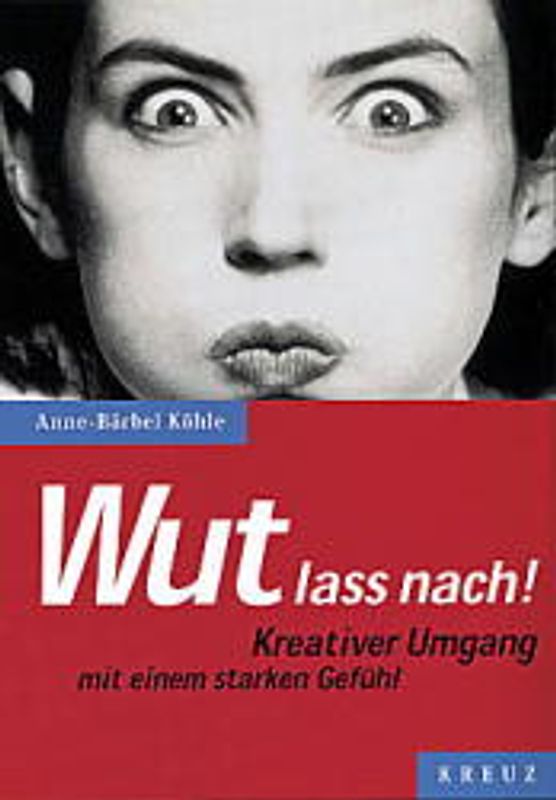 Wut lass nach!. Kreativer Umgang mit einem starken Gefühl