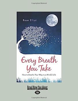 Every Breath You Take: How to Breathe Your Way to a Mindful Life