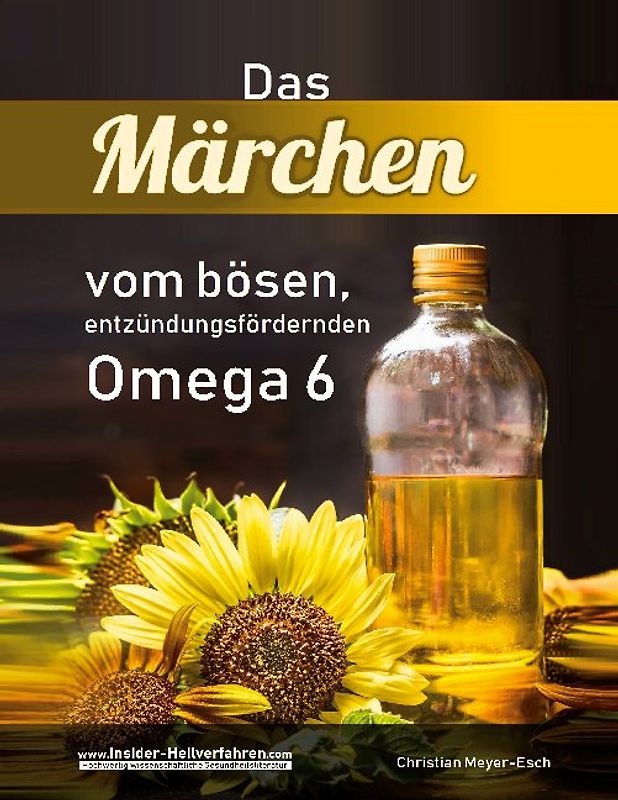 Das Märchen vom bösen, entzündungsfördernden Omega 6