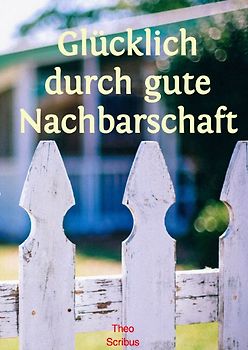 Glücklich durch gute Nachbarschaft