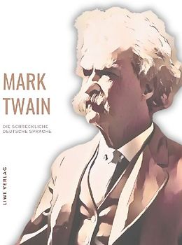 Mark Twain: Die schreckliche deutsche Sprache. Neuausgabe