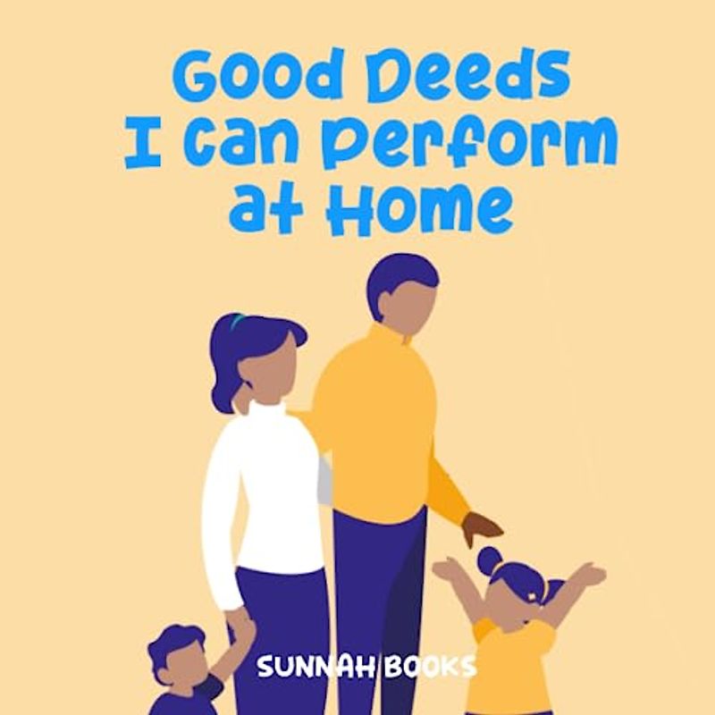 Islamic Good Deeds I Can Perform At Home - Honouring Parents at Home: Islamic Childrens Book for Good Character