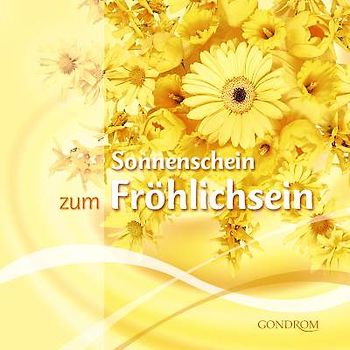 Sonnenschein zum Fröhlichsein