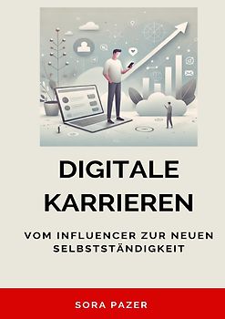 Digitale Karrieren: Vom Influencer zur neuen Selbstständigkeit