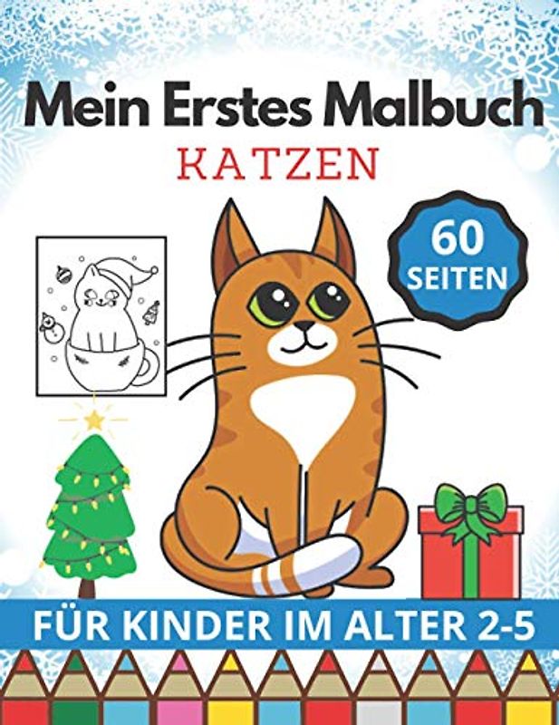 Mein Erstes Malbuch Katzen: für Kinder im Alter 2-5. Ein schönes Geschenk für Kinder und Katzenliebhaber.