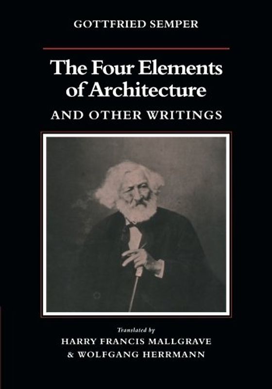 The Four Elements of Architecture and Other Writings (Res Monographs in Anthropology and Aesthetics) - Semper, Gottfried
