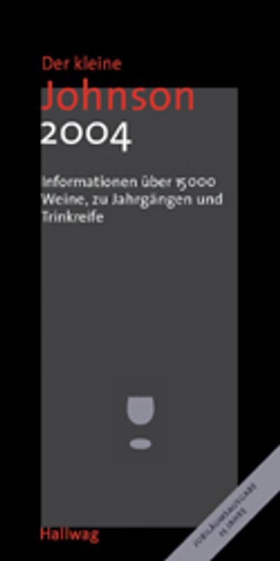 Der kleine Johnson für Weinkenner 2004. Informationen zu über 15000 Weinen der Welt, zu Produzenten, Jahrgängen und Trinkreife