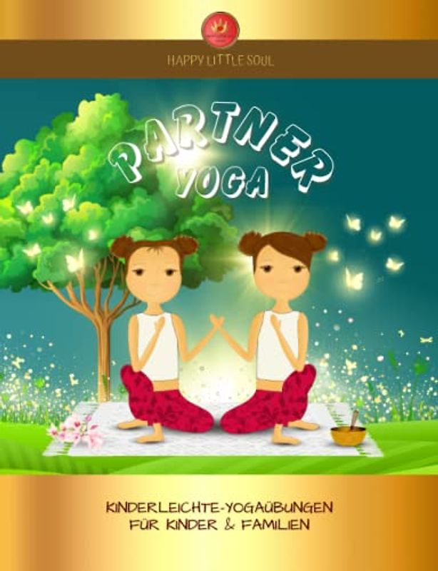 PARTNER-YOGA I Wir sind verbunden - 70 Einfache Yoga-Posen & Übungsanleitungen: Für Kinder & Familien I Zauberhafte Entspannung für jeden Tag