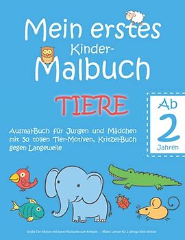 Mein erstes Kinder-Malbuch TIERE — Ab 2 Jahren — Ausmal-Buch für Jungen und Mädchen mit 50 tollen Tier-Motiven, Kritzel-Buch gegen Langeweile: Große ... — Malen Lernen für 2-jährige Klein-Kinder