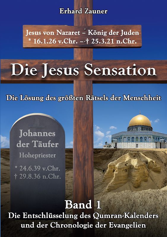 Die Jesus Sensation - Die Lösung des größten Rätsels der Menschheit Band 1
