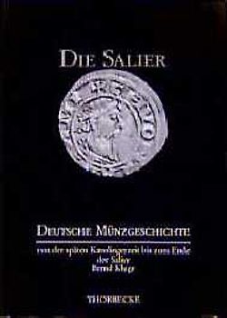 Deutsche Münzgeschichte von der späten Karolingerzeit bis zum Ende der Salier