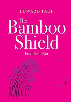 The Bamboo Shield (Freddie's war)