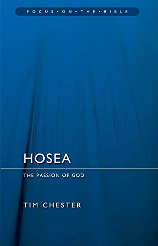 Hosea: The Passion of God (Focus on the Bible)