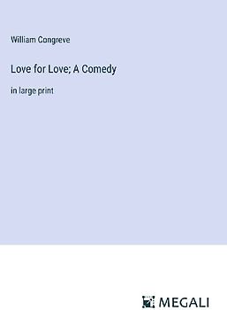 Love for Love; A Comedy