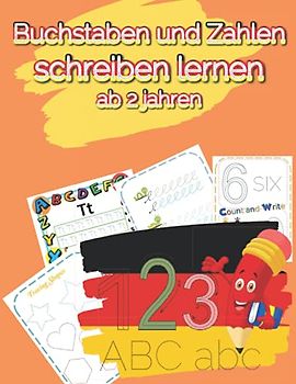 Buchstaben und Zahlen schreiben lernen ab 2 jahren: Ein perfektes unterhaltsames Aktivitätsbuch, das für frühe Lernende entwickelt wurde, um ... Zahlen, Sharps, Lines, Color und weitere